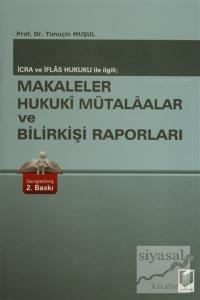 İcra ve İflas Hukuku ile İlgili; Makaleler Hukuki Mütalaalar ve Bilirkişi Raporları (Ciltli)