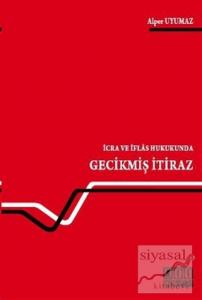 İcra ve İflas Hukukunda Gecikmiş İtiraz
