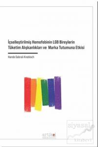 İçselleştirilmiş Homofobinin LGB Bireylerin Tüketim Alışkanlıkları ve Marka Tutumuna Etkisi