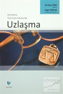 İçtihatlarla Türk Ceza Hukukunda Uzlaşma
