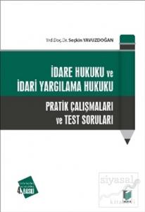 İdare Hukuku ve İdari Yargılama Hukuku Pratik Çalışmaları ve Test Soruları