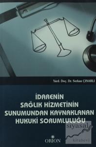 İdarenin Sağlık Hizmetinin Sunumundan Kaynaklanan Hukuki Sorumluluğu