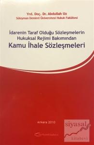 İdarenin Taraf Olduğu Sözleşmelerin Hukuksal Rejimi Bakımından Kamu İhale Sözleşmeleri