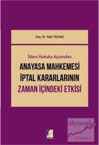 İdari Hukuku Açısından Anayasa Mahkemesi İptal Kararlarının Zaman İçindeki Etkisi