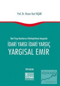 İdari Yargı Kararlarının Etkinleştirilmesi Arayışında İdari Yargı İdari Yargıç Yargısal Emir