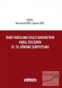 İdari Yargılama Usulü Kanunu'nun Kabul Edilişinin 35. Yıl Dönümü Sempozyumu