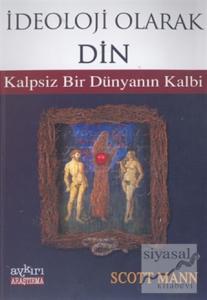 İdeoloji Olarak Din Kalpsiz Bir Dünyanın Kalbi