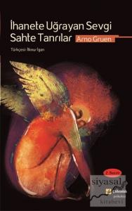 İhanete Uğrayan Sevgi Sahte Tanrılar