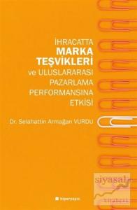 İhracatta Marka Teşvikleri ve Uluslararası Pazarlama Performansına Etkisi