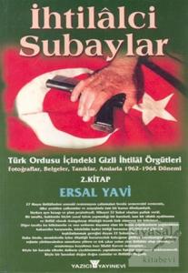 İhtilalci Subaylar 2. Kitap Türk Ordusu İçindeki Gizli İhtilal Örgütleri
