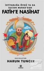 İhtiyarlığa Övgü Ya Da Sultan Murad'dan Fatih'e Nasihat