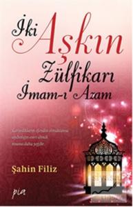 İki Aşkın Zülfikarı İmam-ı Azam