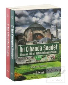 İki Cihanda Saadet, Dünya ve Ahiret Kazanabilmenin Yolları (2 Cilt Takım)