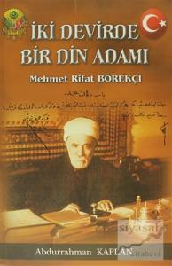 İki Devirde Bir Din Adamı - Mehmet Rifat Börekçi