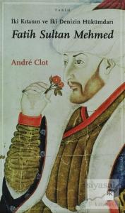 İki Kıtanın ve İki Denizin Hükümdarı Fatih Sultan Mehmed