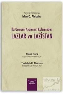 İki Osmanlı Aydınının Kaleminden Lazlar ve Lazistan
