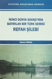 İkinci Dünya Savaşı'nda Batırılan Bir Türk Gemisi - Refah Şilebi