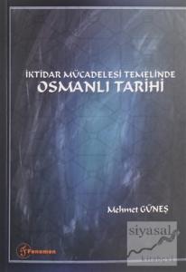 İktidar Mücadelesi Temelinde Osmanlı Tarihi