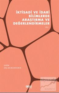 İktisadi ve İdari Bilimlerde Araştırma ve Değerlendirmeler Cilt 1