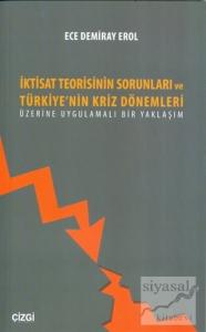 İktisat Teorisinin Sorunları ve Türkiye'nin Kriz Dönemleri Üzerine Uygulamalı Bir Yaklaşım