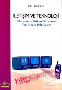 İletişim ve Teknoloji Uluslararası Birikim Düzeninde Yeni Medya Politikaları