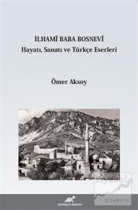 İlhami Baba Bosnevi Hayatı Sanatı ve Türkçe Eserleri