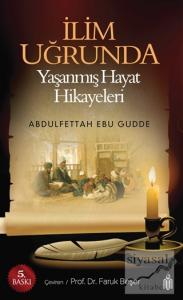 İlim Uğrunda - Yaşanmış Hayat Hikayeleri