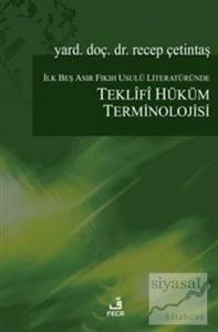 İlk Beş Asır Fıkıh Usulü Literatüründe Teklifî Hüküm Terminolojisi