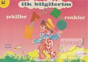 İlk Bilgilerim - Şekiller ve Renkler