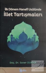 İlk Dönem Hanefi Usulünde İllet Tartışmaları