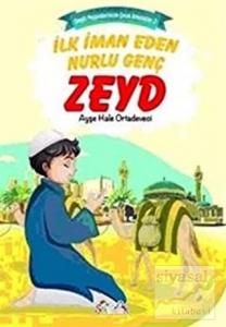 İlk İman Eden Zeyd - Sevgili Peygamberimizin Çocuk Arkadaşları İlk İman Eden Zeyd - Sevgili Peygamberimizin Çocuk Arkadaşları