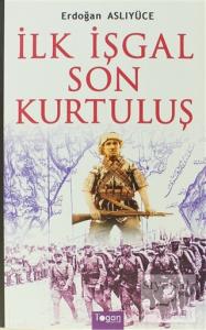 İlk İşgal Son Kurtuluş