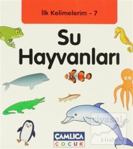 İlk Kelimelerim 7: Su Hayvanları (Ciltli)