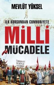 İlk Kurşundan Cumhuriyete Milli Mücadele