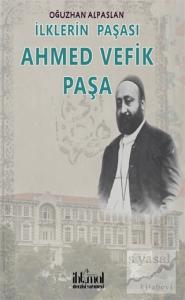 İlklerin Paşası Ahmed Vefik Paşa