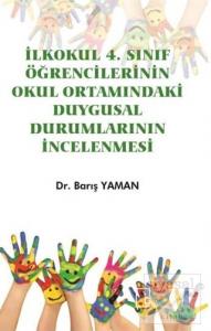 İlkokul 4. Sınıf Öğrencilerinin Okul Ortamındaki Duygusal Durumlarının İncelenmesi