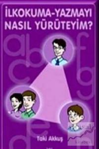 İlkokuma-Yazmayı Nasıl Yürüteyim?