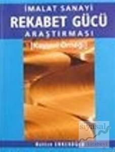 İmalat Sanayi Rekabet Gücü Araştırması Kayseri Örneği