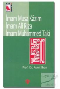 İmam Musa Kazım İmam Ali Rıza İmam Muhammed Taki