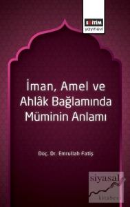 İman, Amel ve Ahlak Bağlamında Müminin Anlamı