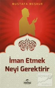 İman Etmek Neyi Gerektirir