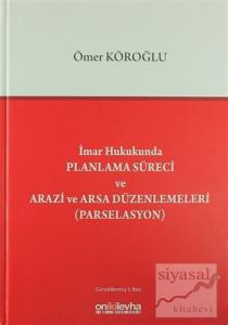 İmar Hukukunda Planlama Süreci ve Arazi ve Arsa Düzenlemeleri (Parselasyon) (Ciltli)