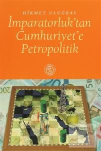İmparatorluk'tan Cumhuriyet'e Petropolitik