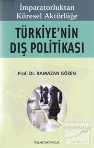 İmparatorluktan Küresel Aktörlüğe Türkiye'nin Dış Politikası