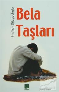 İmtihan Süzgecinde Bela Taşları
