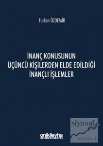 İnanç Konusunun Üçüncü Kişilerden Elde Edildiği İnançlı İşlemler
