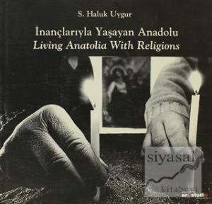 İnançlarıyla Yaşayan Anadolu / Living Anatolia With Religions