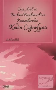 İnci Aral Ve Barbara Frischmuth'un Romanlarında Kadın Coğrafyası İnci Aral Ve Barbara Frischmuth'un Romanlarında Kadın Coğrafyası