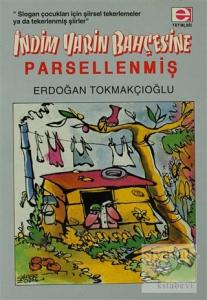 İndim Yarin Bahçesine... Parsellenmiş !..