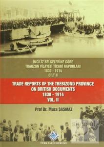 İngiliz Belgelerine Göre Trabzon Vilayeti Ticari Raporları Cilt: 2 / Trade Reports Of The Trebizond Province On British Documents Vol: 2 (Ciltli)